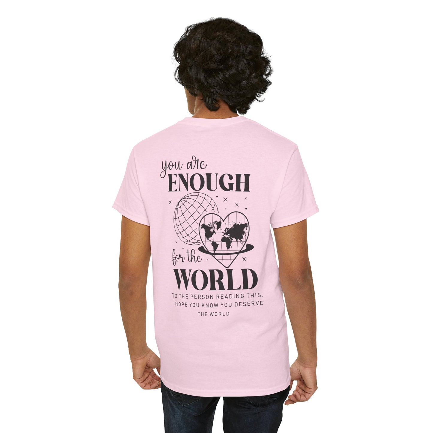 Camiseta unisex de algodón grueso: "Eres suficiente para el mundo". Camiseta gráfica inspiradora.
