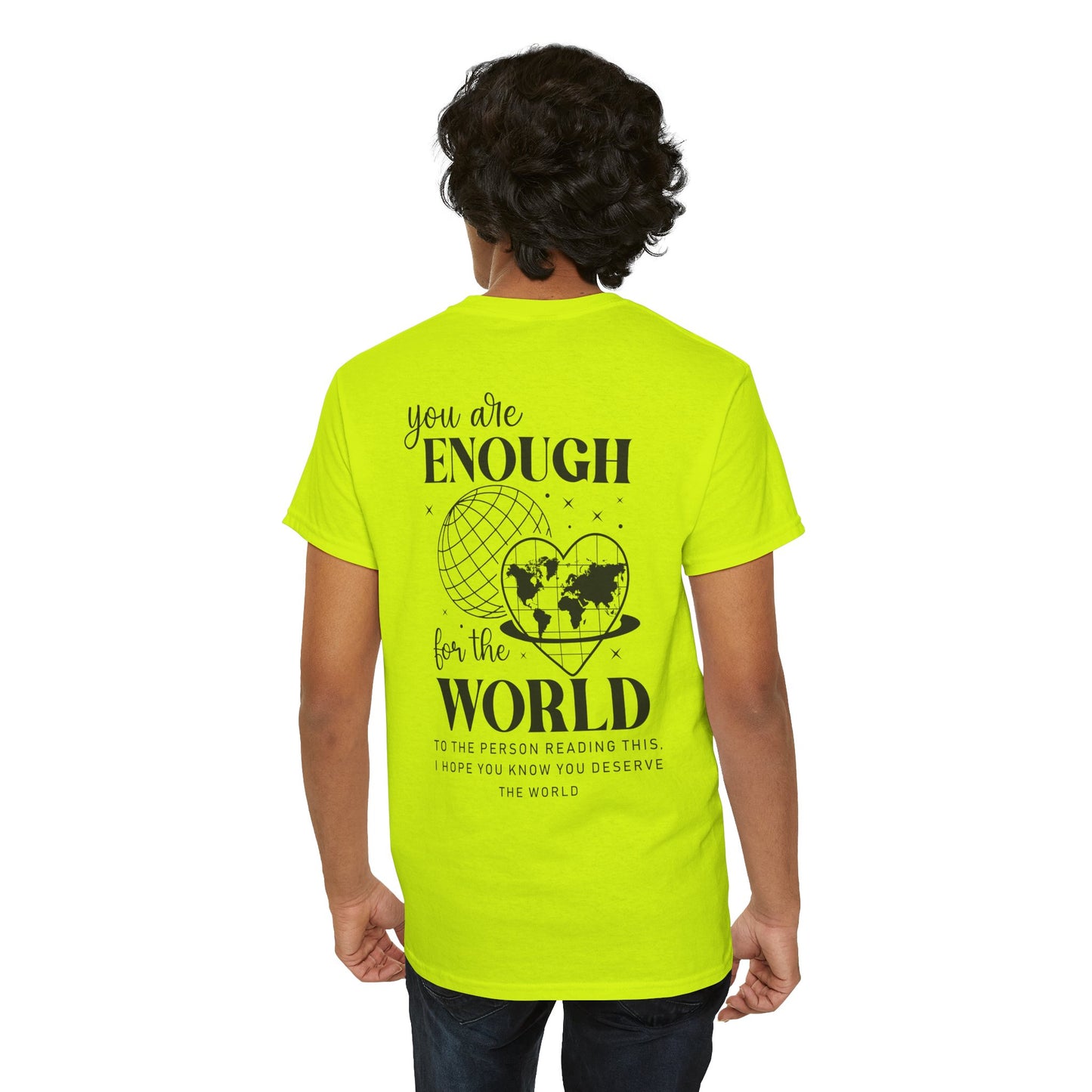 Camiseta unisex de algodón grueso: "Eres suficiente para el mundo". Camiseta gráfica inspiradora.