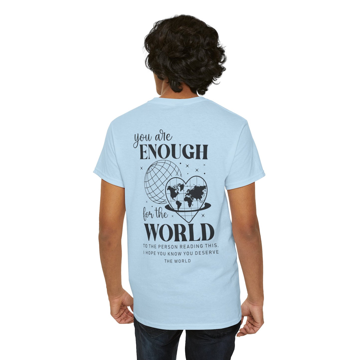 Camiseta unisex de algodón grueso: "Eres suficiente para el mundo". Camiseta gráfica inspiradora.