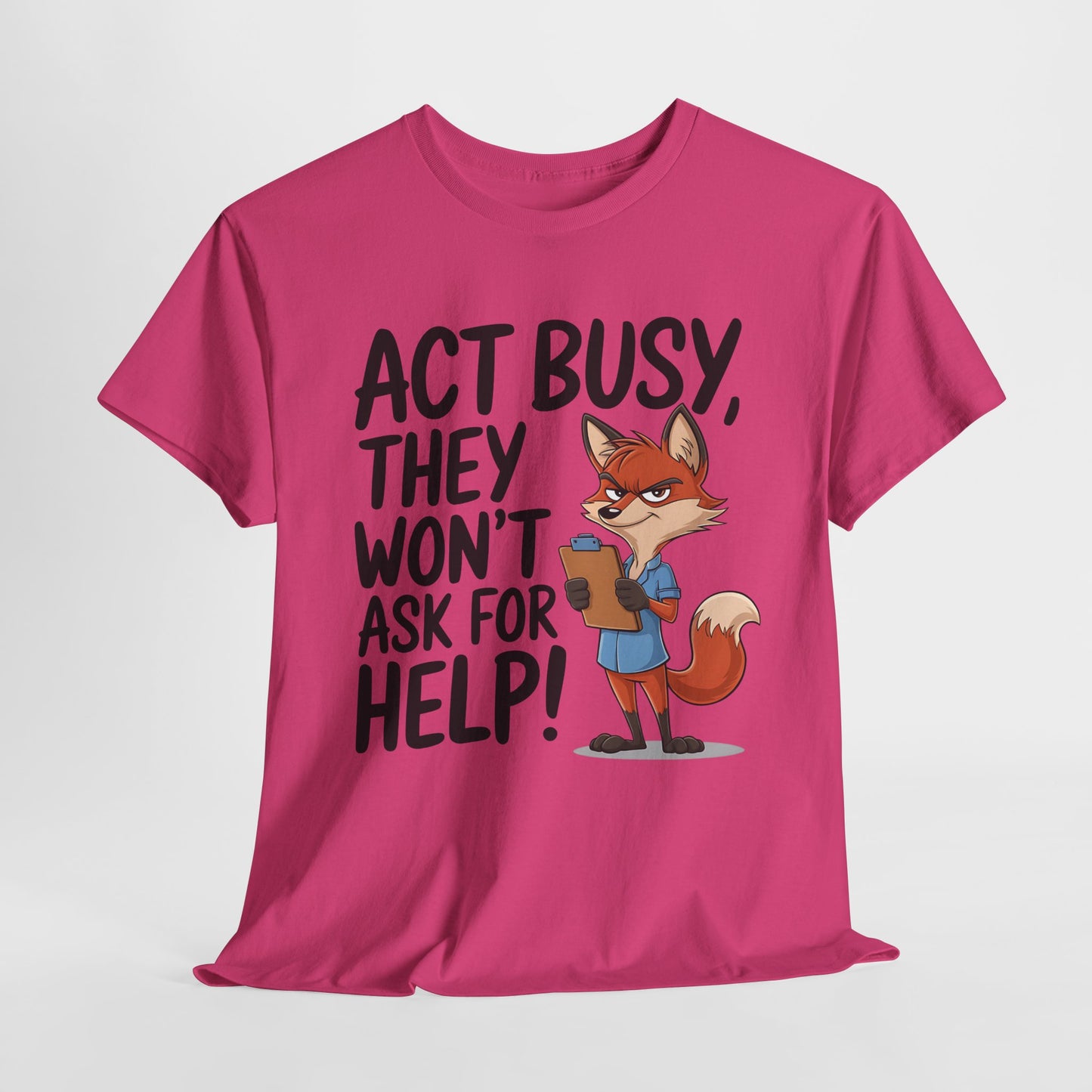 Act Busy Fox Unisex Heavy Cotton Tee - Fun Casual Shirt for Animal Lovers