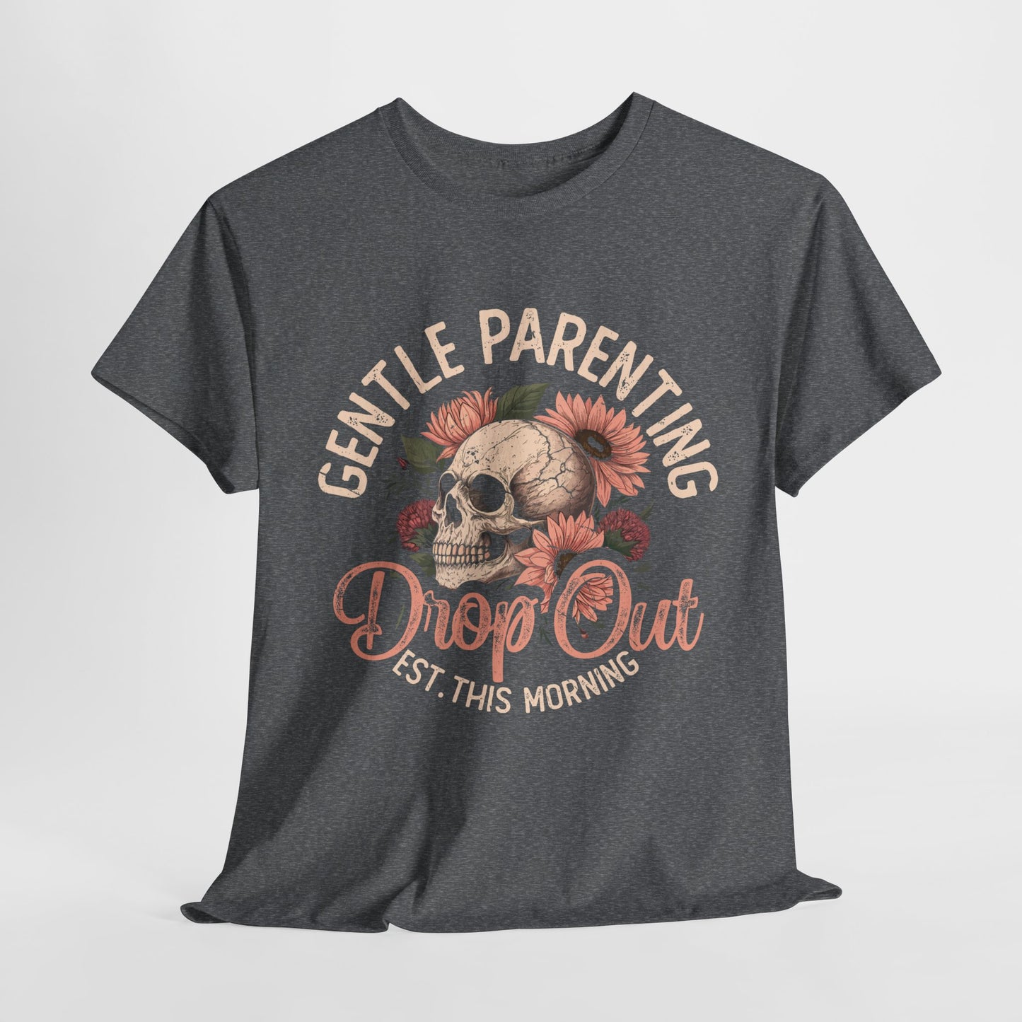 Gentle Parenting Skull T-Shirt | Unisex Heavy Cotton Tee | Drop Out Est. This Morning