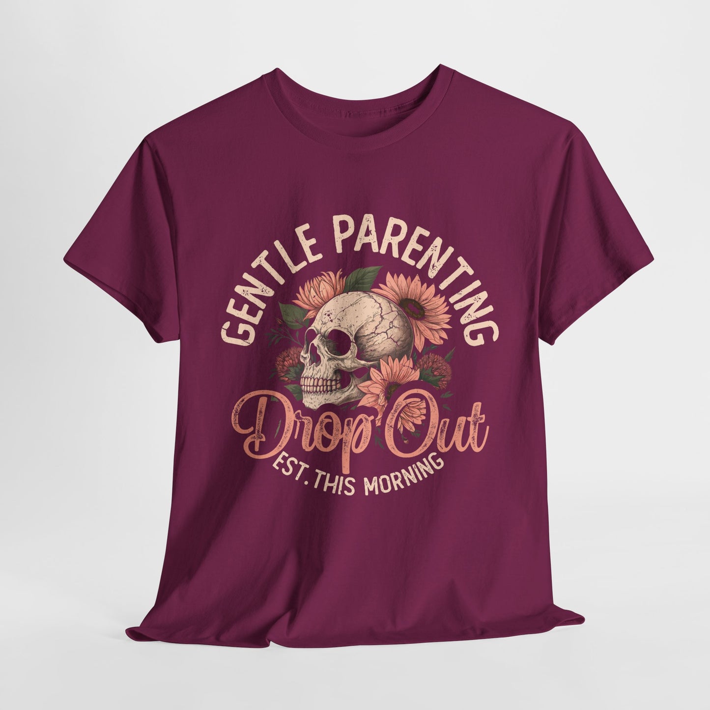 Gentle Parenting Skull T-Shirt | Unisex Heavy Cotton Tee | Drop Out Est. This Morning