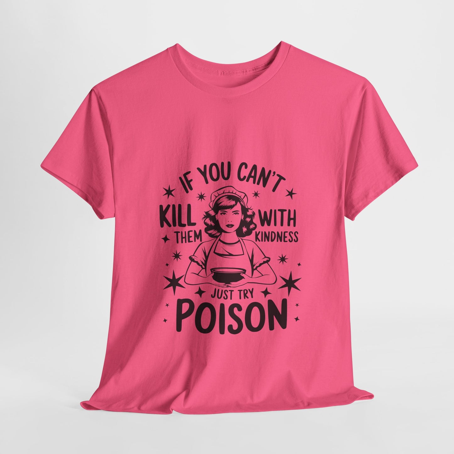 Funny Quote Sarcasm Unisex Tee Kindness or Poison