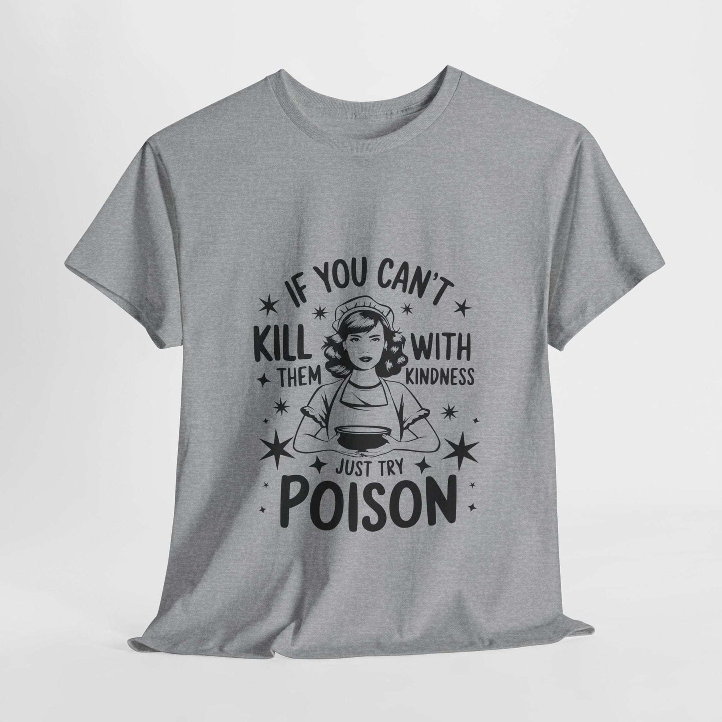 Funny Quote Sarcasm Unisex Tee Kindness or Poison