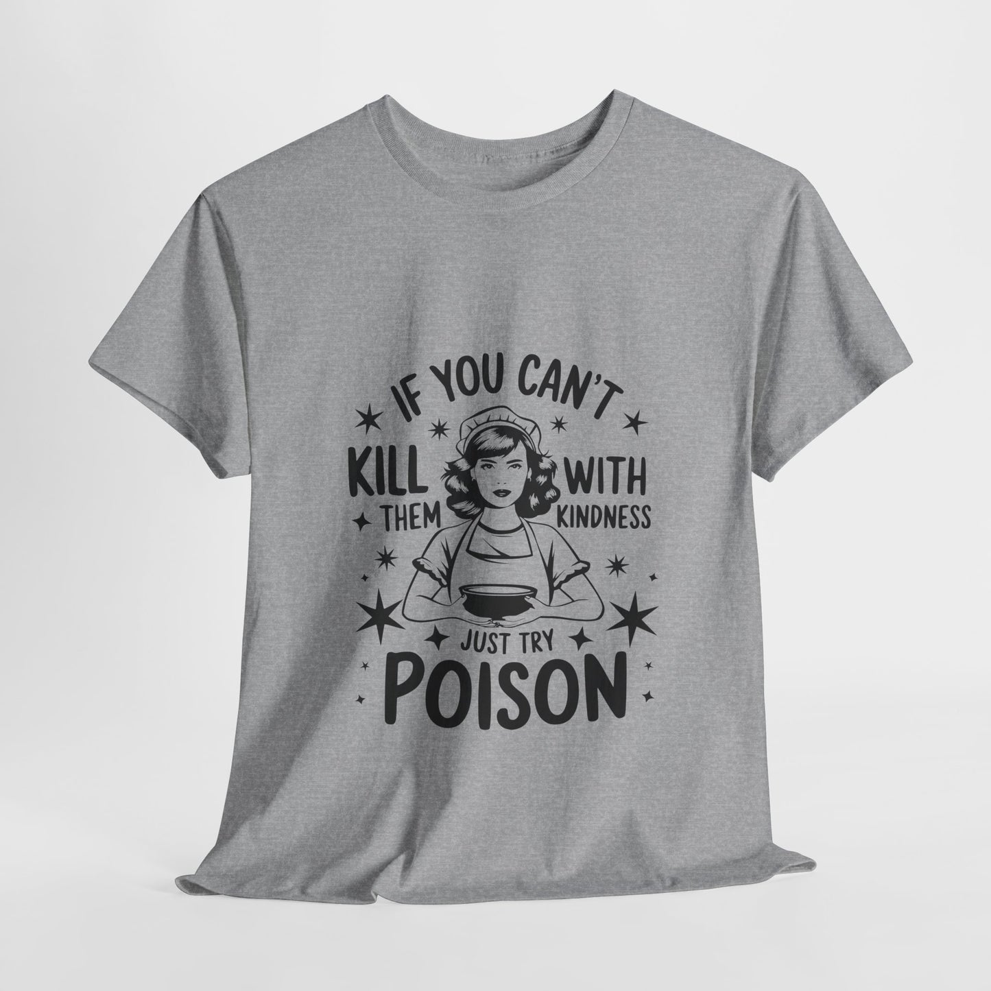 Funny Quote Sarcasm Unisex Tee Kindness or Poison