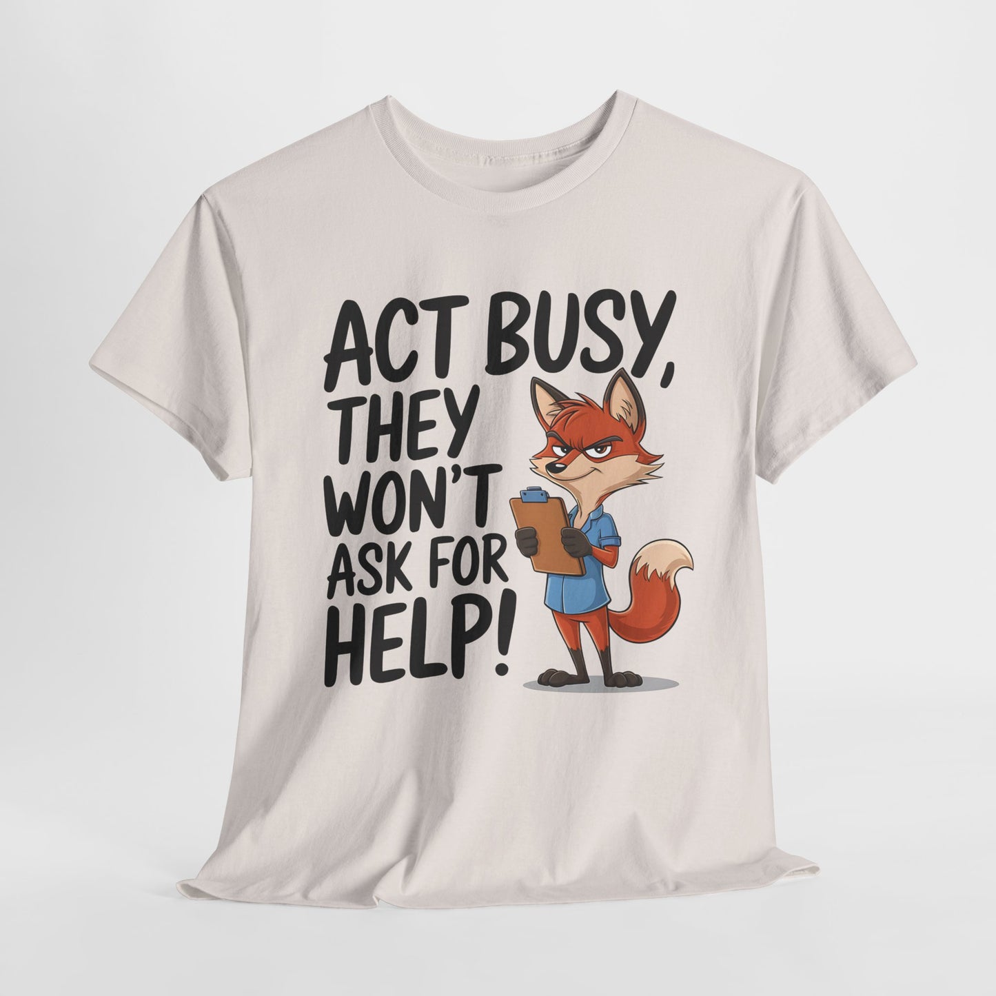 Act Busy Fox Unisex Heavy Cotton Tee - Fun Casual Shirt for Animal Lovers
