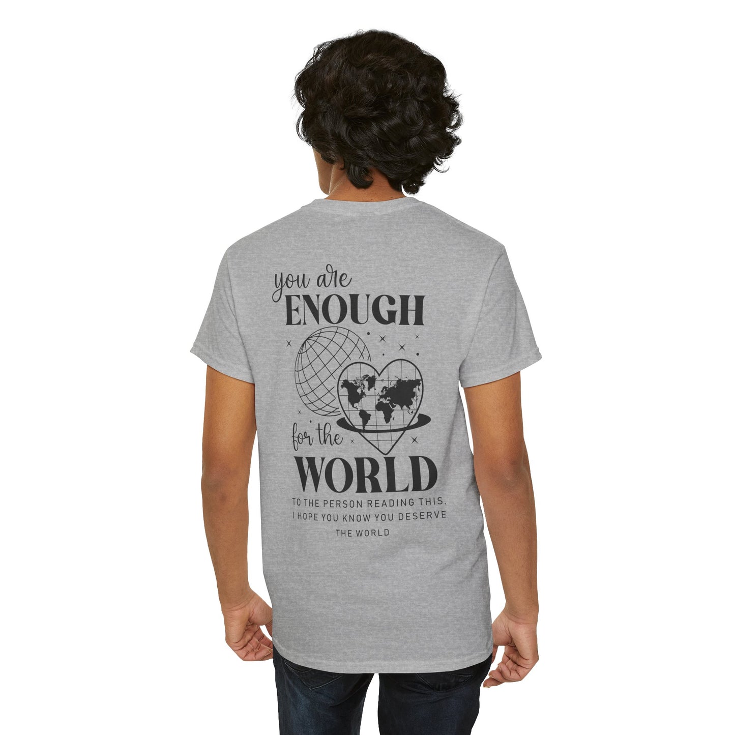 Camiseta unisex de algodón grueso: "Eres suficiente para el mundo". Camiseta gráfica inspiradora.