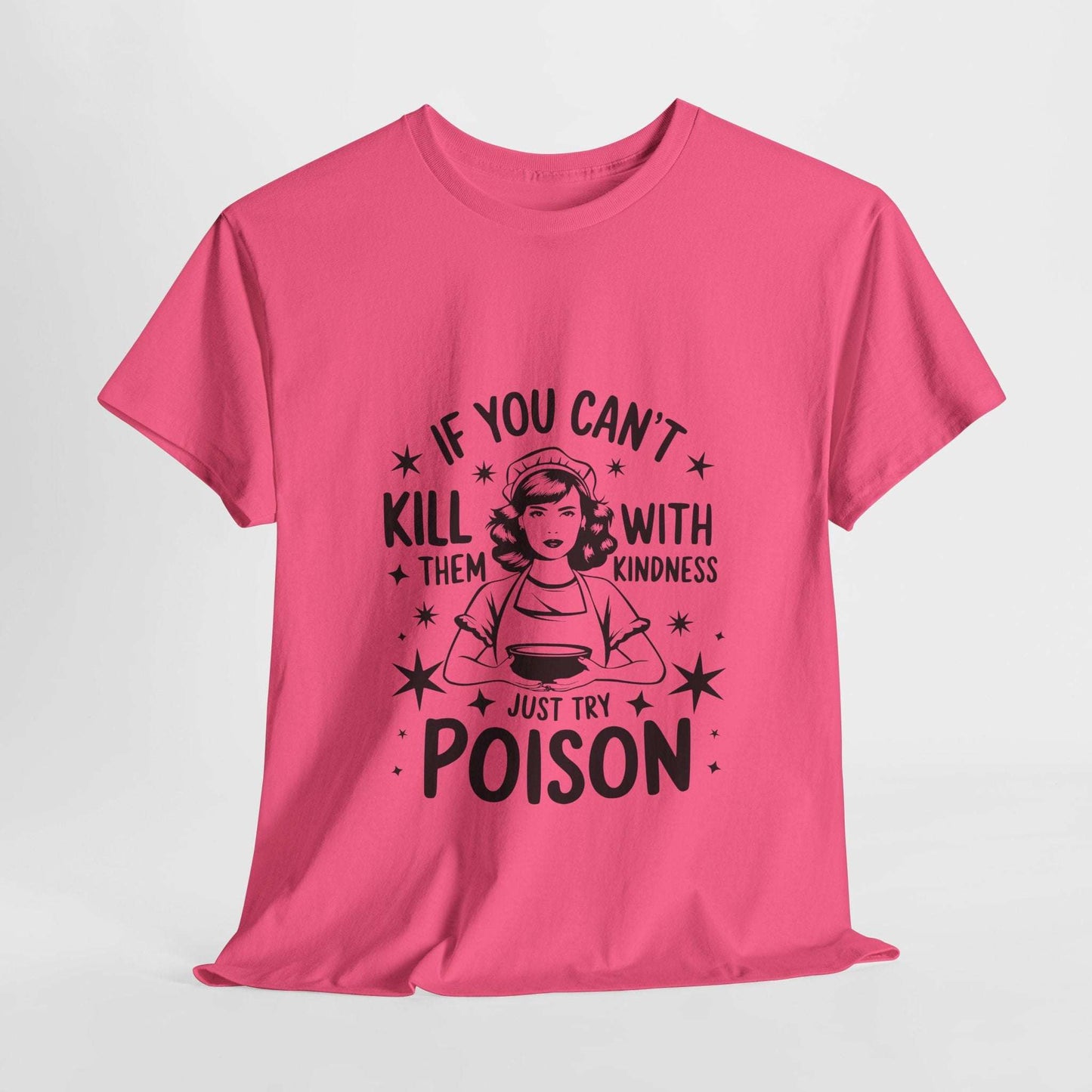 Funny Quote Sarcasm Unisex Tee Kindness or Poison
