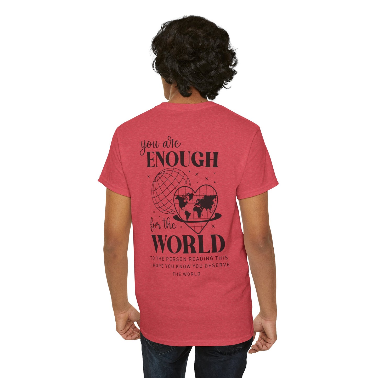 Camiseta unisex de algodón grueso: "Eres suficiente para el mundo". Camiseta gráfica inspiradora.