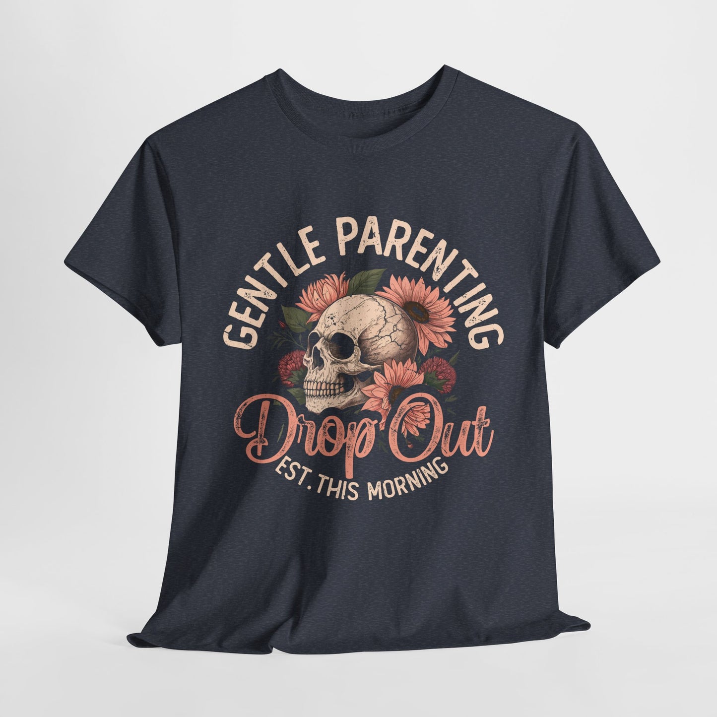 Gentle Parenting Skull T-Shirt | Unisex Heavy Cotton Tee | Drop Out Est. This Morning