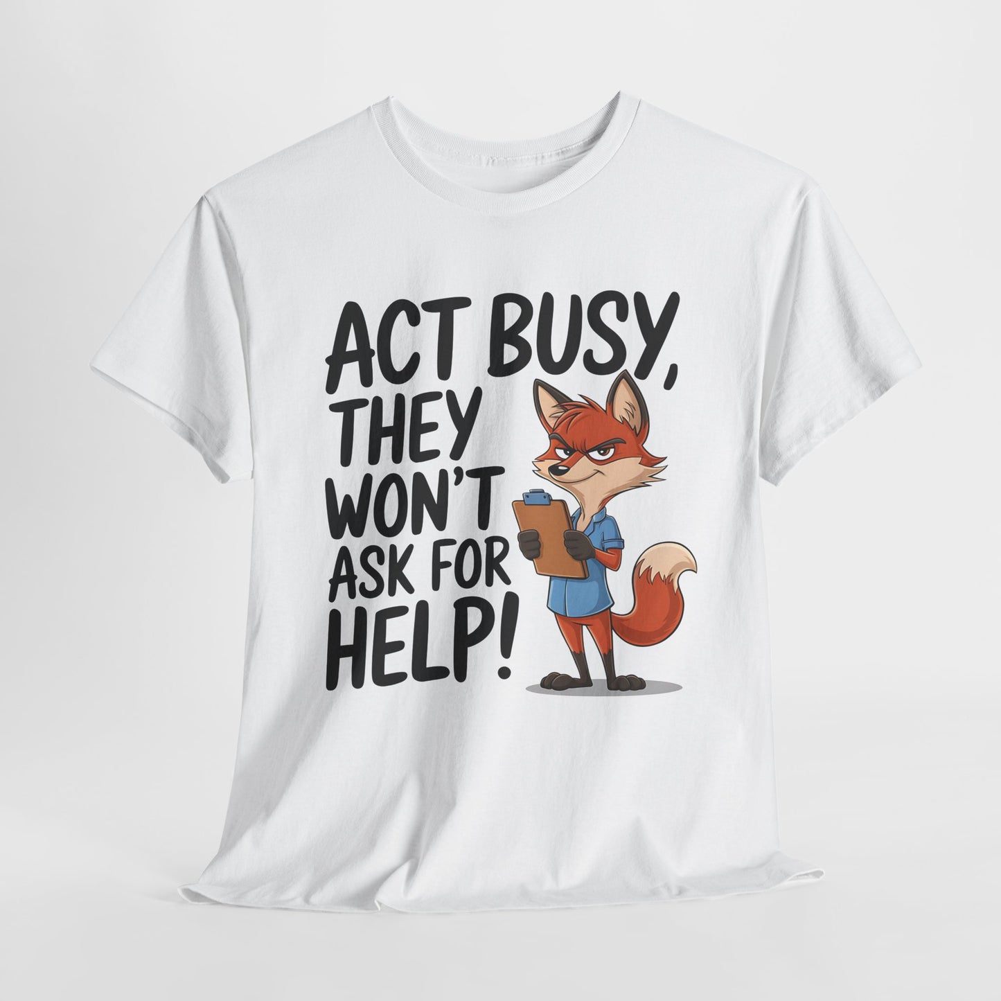 Act Busy Fox Unisex Heavy Cotton Tee - Fun Casual Shirt for Animal Lovers