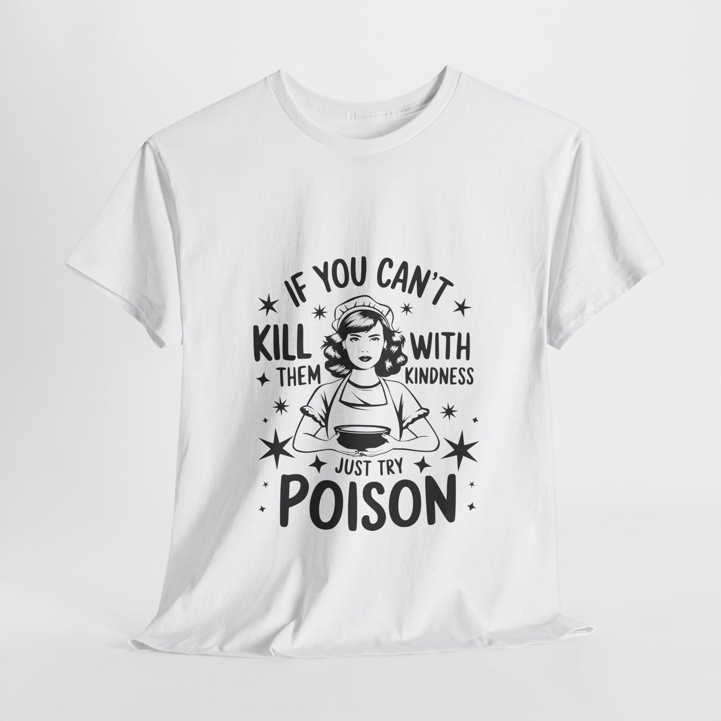 Funny Quote Sarcasm Unisex Tee Kindness or Poison