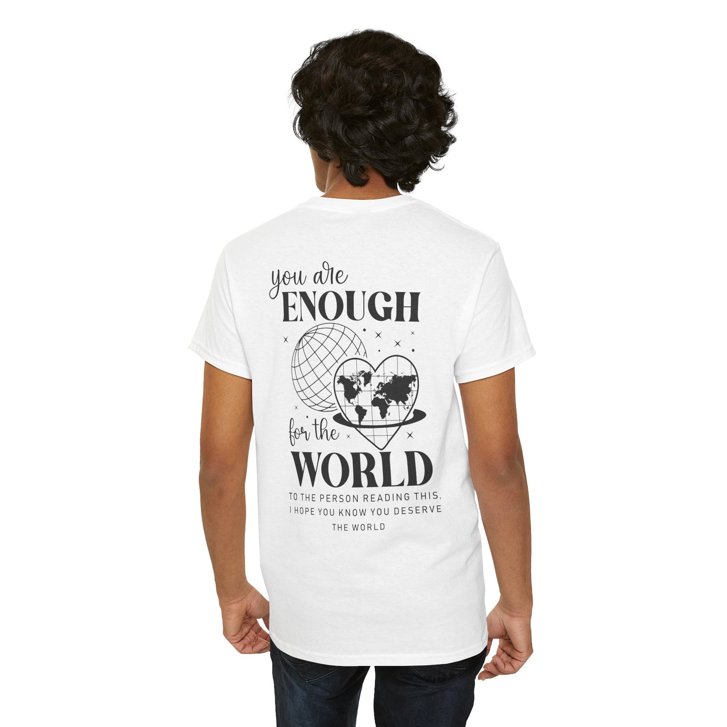 Camiseta unisex de algodón grueso: "Eres suficiente para el mundo". Camiseta gráfica inspiradora.