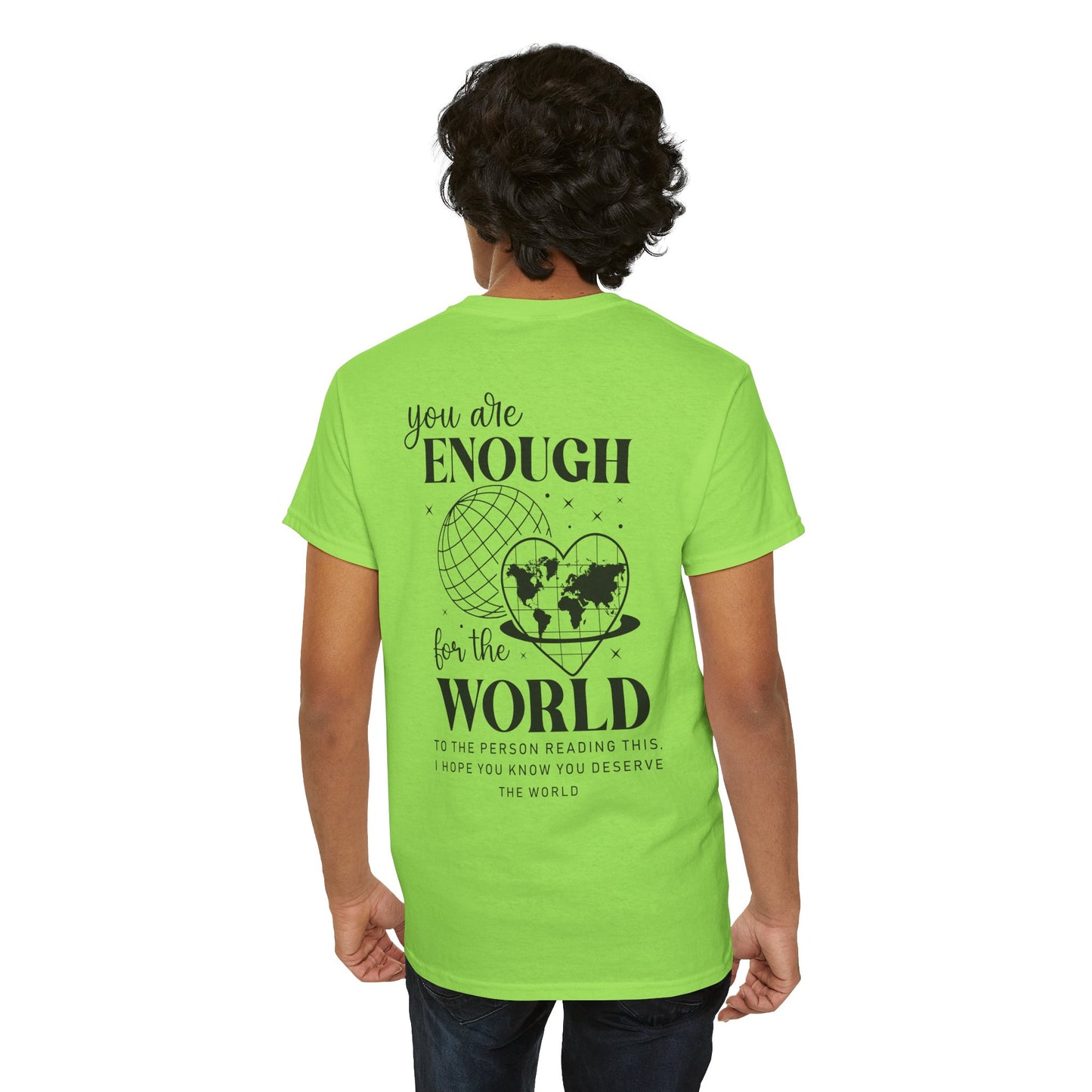 Camiseta unisex de algodón grueso: "Eres suficiente para el mundo". Camiseta gráfica inspiradora.