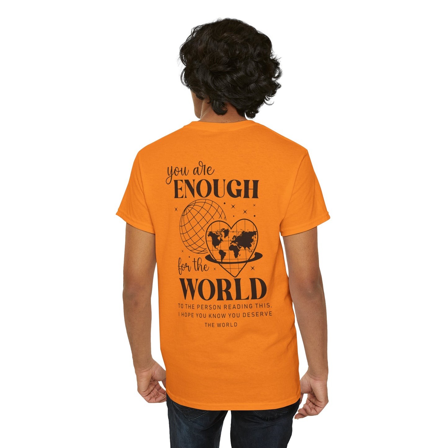 Camiseta unisex de algodón grueso: "Eres suficiente para el mundo". Camiseta gráfica inspiradora.