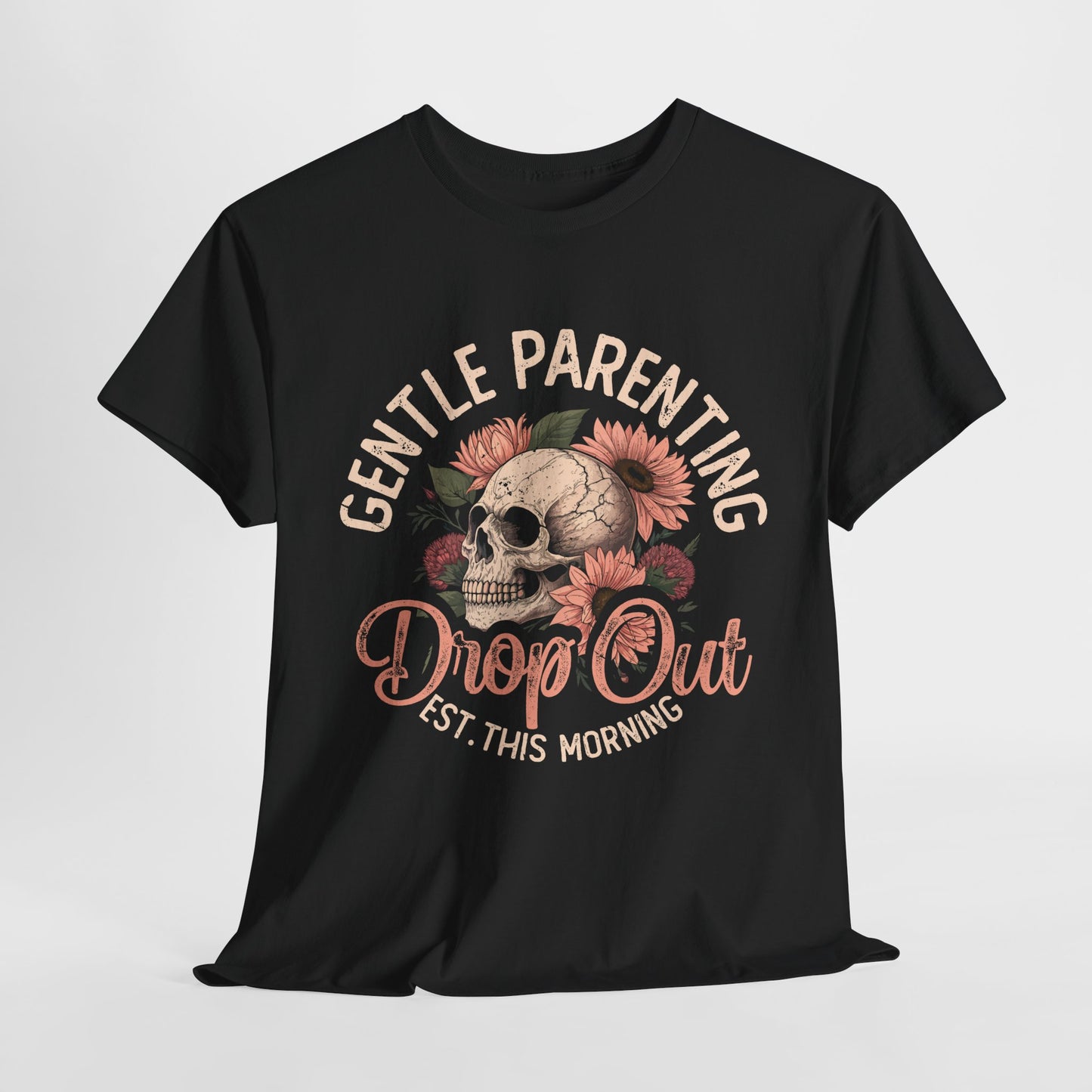 Gentle Parenting Skull T-Shirt | Unisex Heavy Cotton Tee | Drop Out Est. This Morning