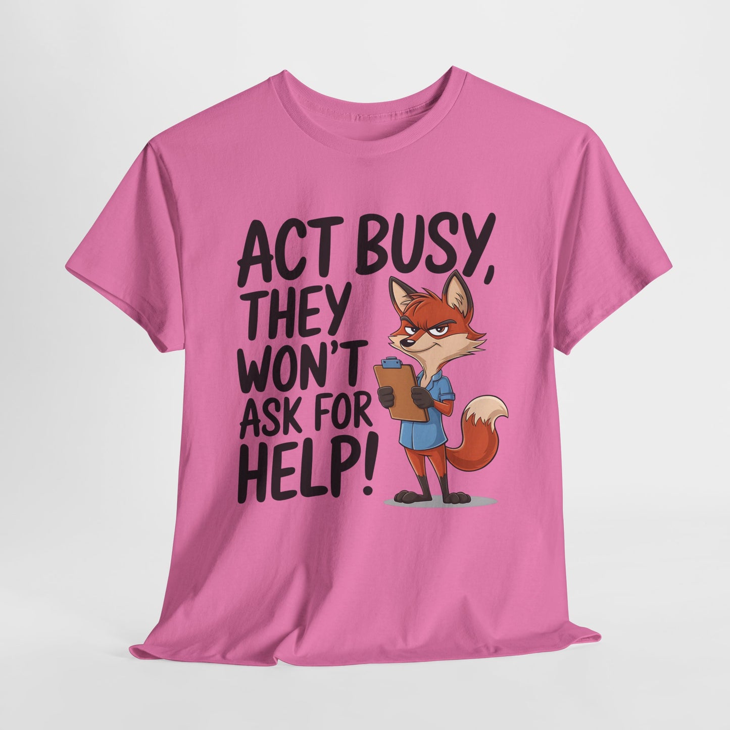 Act Busy Fox Unisex Heavy Cotton Tee - Fun Casual Shirt for Animal Lovers