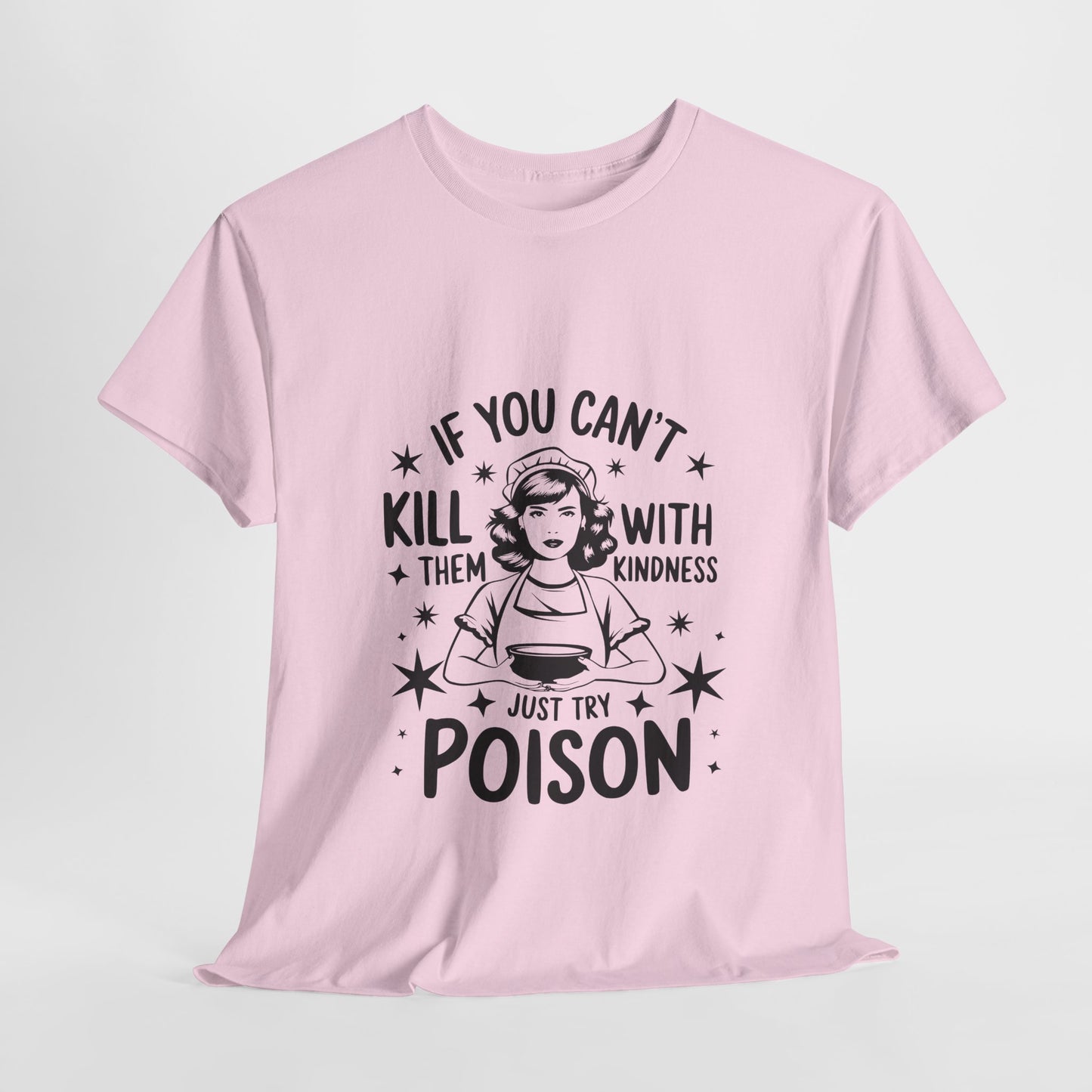Funny Quote Sarcasm Unisex Tee Kindness or Poison