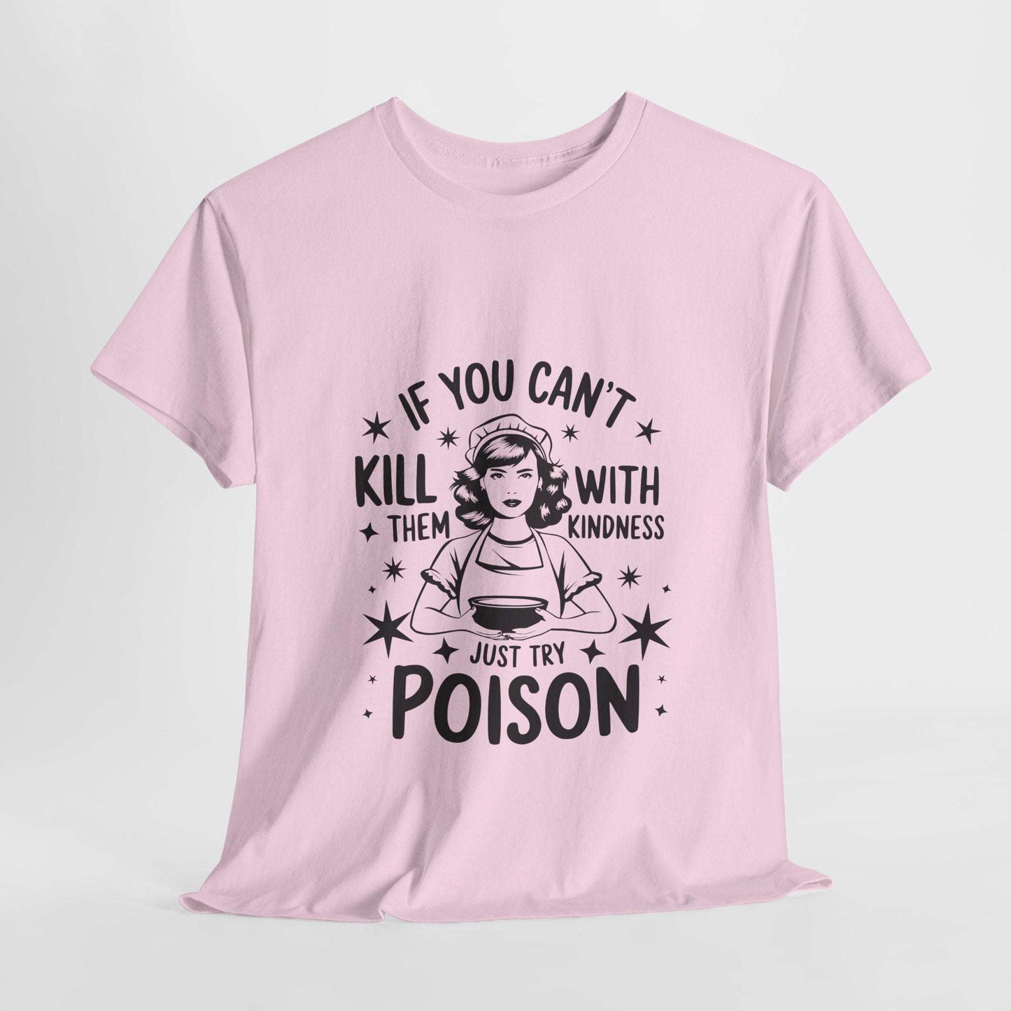 Funny Quote Sarcasm Unisex Tee Kindness or Poison