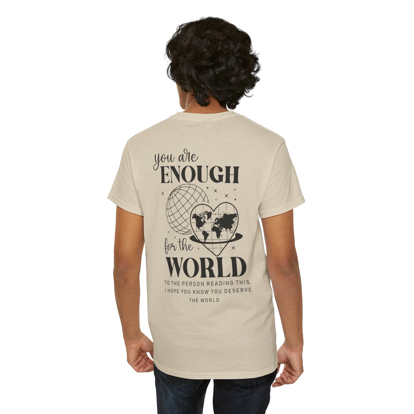 Camiseta unisex de algodón grueso: "Eres suficiente para el mundo". Camiseta gráfica inspiradora.
