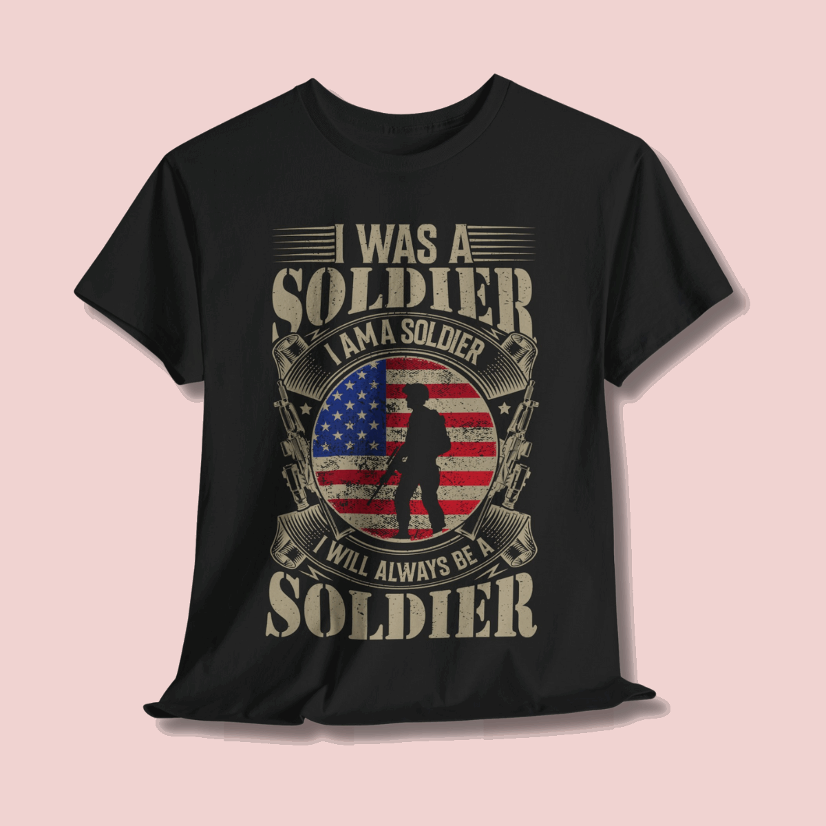 Soldier Pride Tee Is Was Always will Be a Soldier