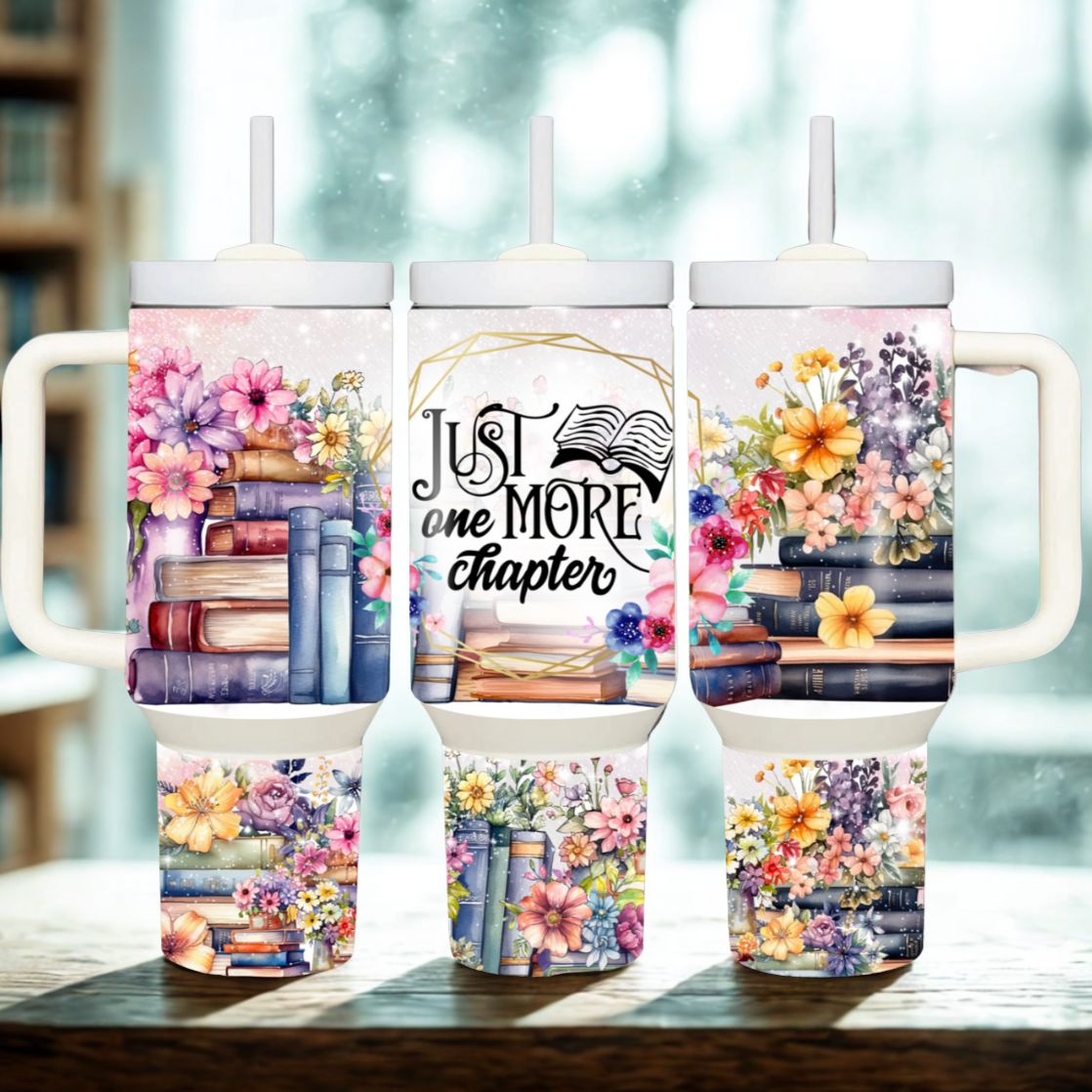 Just One More Chapter Book Lovers Design 40oz Stainless Steel Custom Sublimation Print Double Wall Vacuum Insulated Tumbler