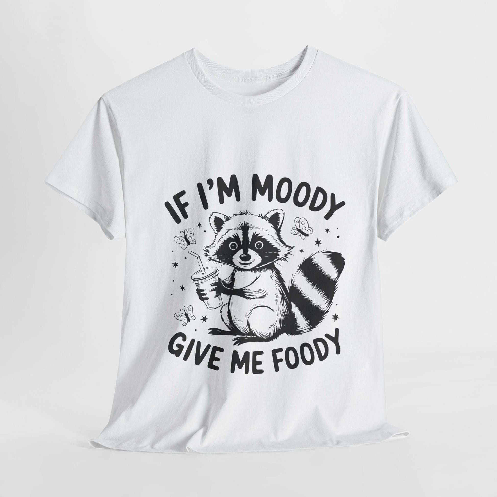Funny Quote Sarcasm Unisex Tee - If Moody Give Foody
