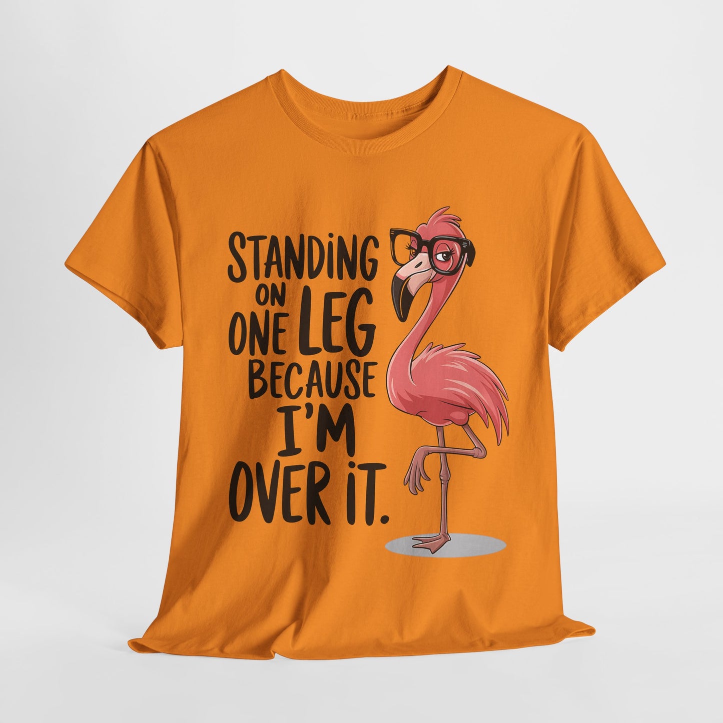 Funny Flamingo Tee - "Standing on One Leg Because I'm Over It" - Unisex Heavy Cotton T-Shirt