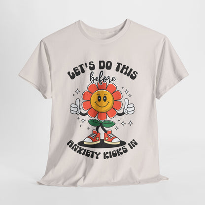Motivational Unisex Heavy Cotton Tee - "Let's Do This Before Anxiety Kicks In"