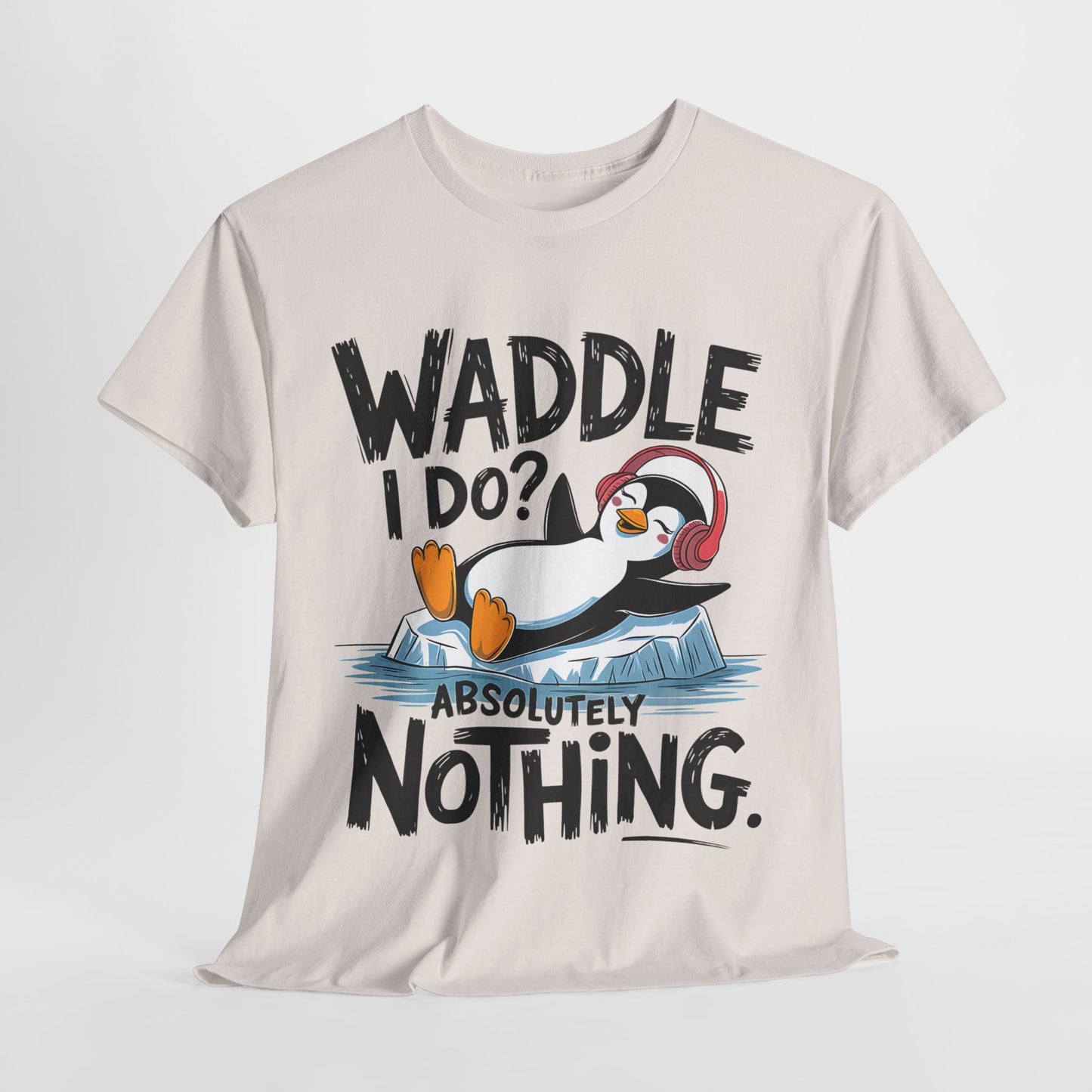 Funny Penguin Unisex Heavy Cotton Tee - Waddle I Do? Absolutely Nothing