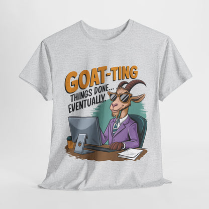 Funny Goat-Themed Unisex Heavy Cotton Tee - "GOAT-Ting Things Done... Eventually"
