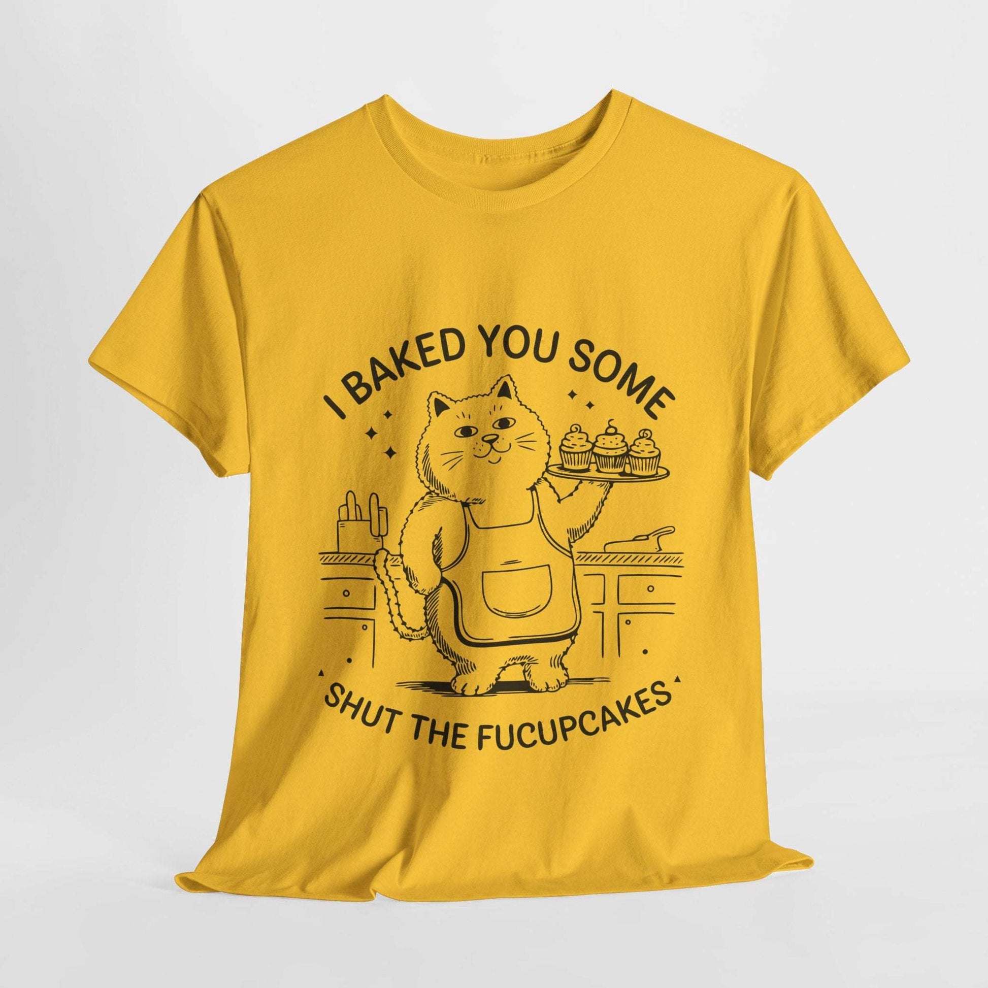 Funny Quote Cupcakes Unisex Heavy Cotton Tee