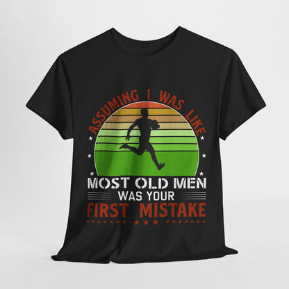 Funny Unisex Heavy Cotton Tee - 'Assuming I Was Like Most Old Men Was Your First Mistake'