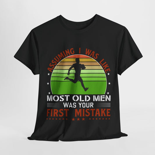 Funny Unisex Heavy Cotton Tee - 'Assuming I Was Like Most Old Men Was Your First Mistake'