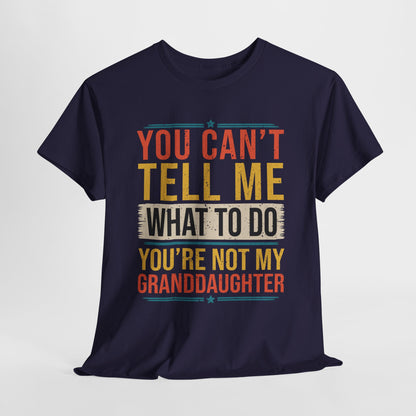 Funny Unisex Heavy Cotton Tee - "You Can't Tell Me What to Do, You're Not My Granddaughter"