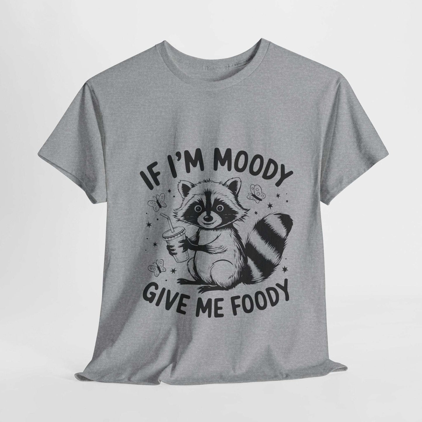 Funny Quote Sarcasm Unisex Tee - If Moody Give Foody