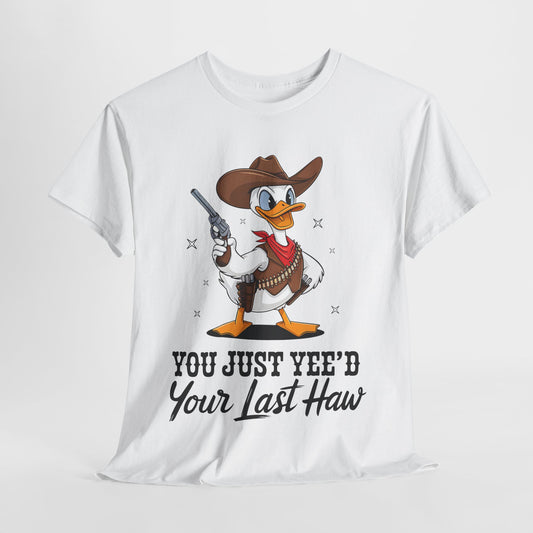 You Just Yee'd Your Last Haw Unisex Heavy Cotton Tee
