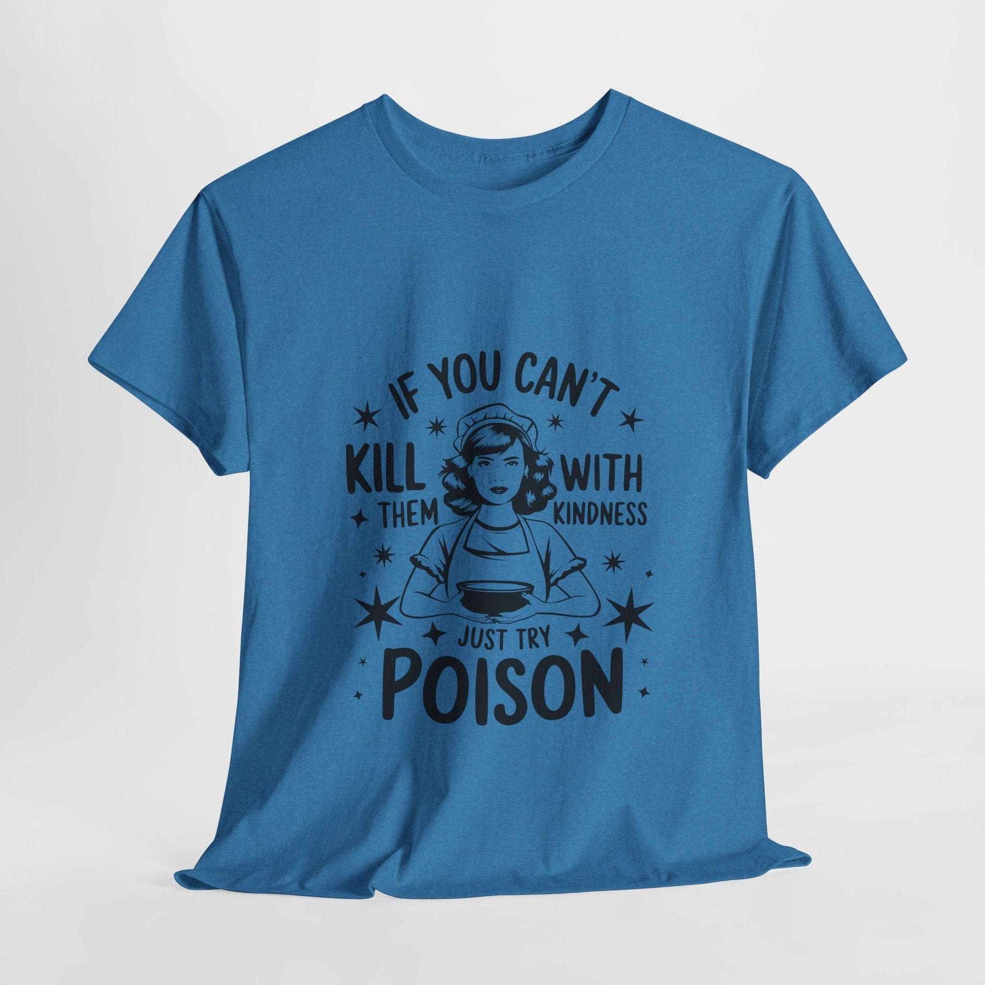 Funny Quote Sarcasm Unisex Tee Kindness or Poison