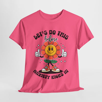 Motivational Unisex Heavy Cotton Tee - "Let's Do This Before Anxiety Kicks In"