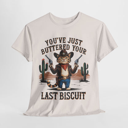 Funny Cat Cowboy Tee - "You've Just Buttered Your Last Biscuit" Unisex Heavy Cotton T-Shirt
