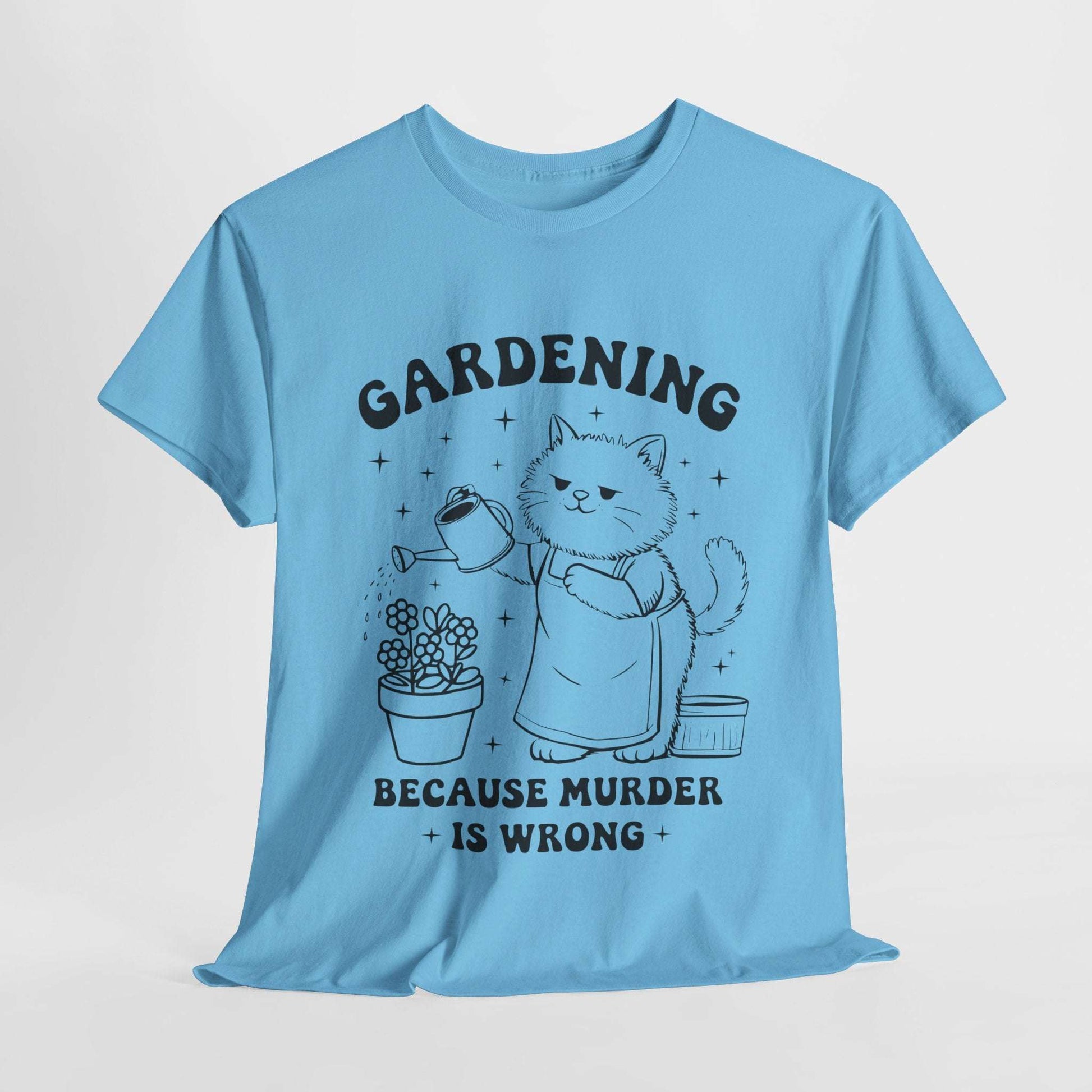 Funny Quote Sarcasm Tee Gardening