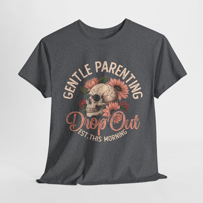 Gentle Parenting Skull T-Shirt | Unisex Heavy Cotton Tee | Drop Out Est. This Morning