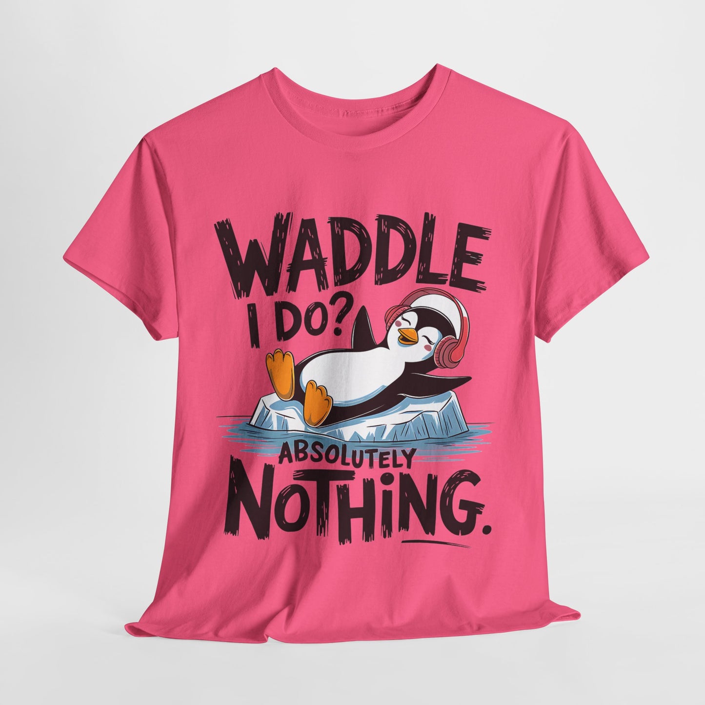 Funny Penguin Unisex Heavy Cotton Tee - Waddle I Do? Absolutely Nothing