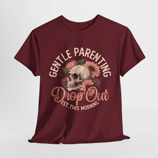 Gentle Parenting Skull T-Shirt | Unisex Heavy Cotton Tee | Drop Out Est. This Morning