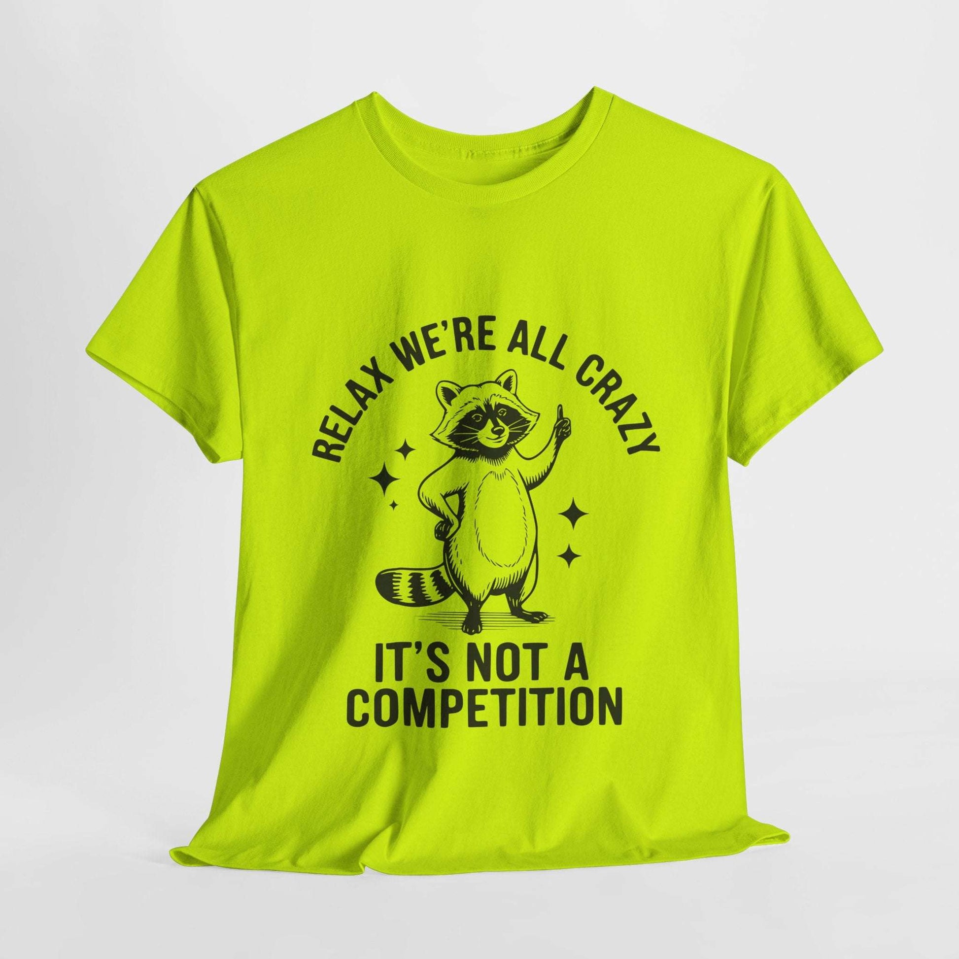 Funny Sarcasm Unisex Tee - We're All Crazy Not a Competition
