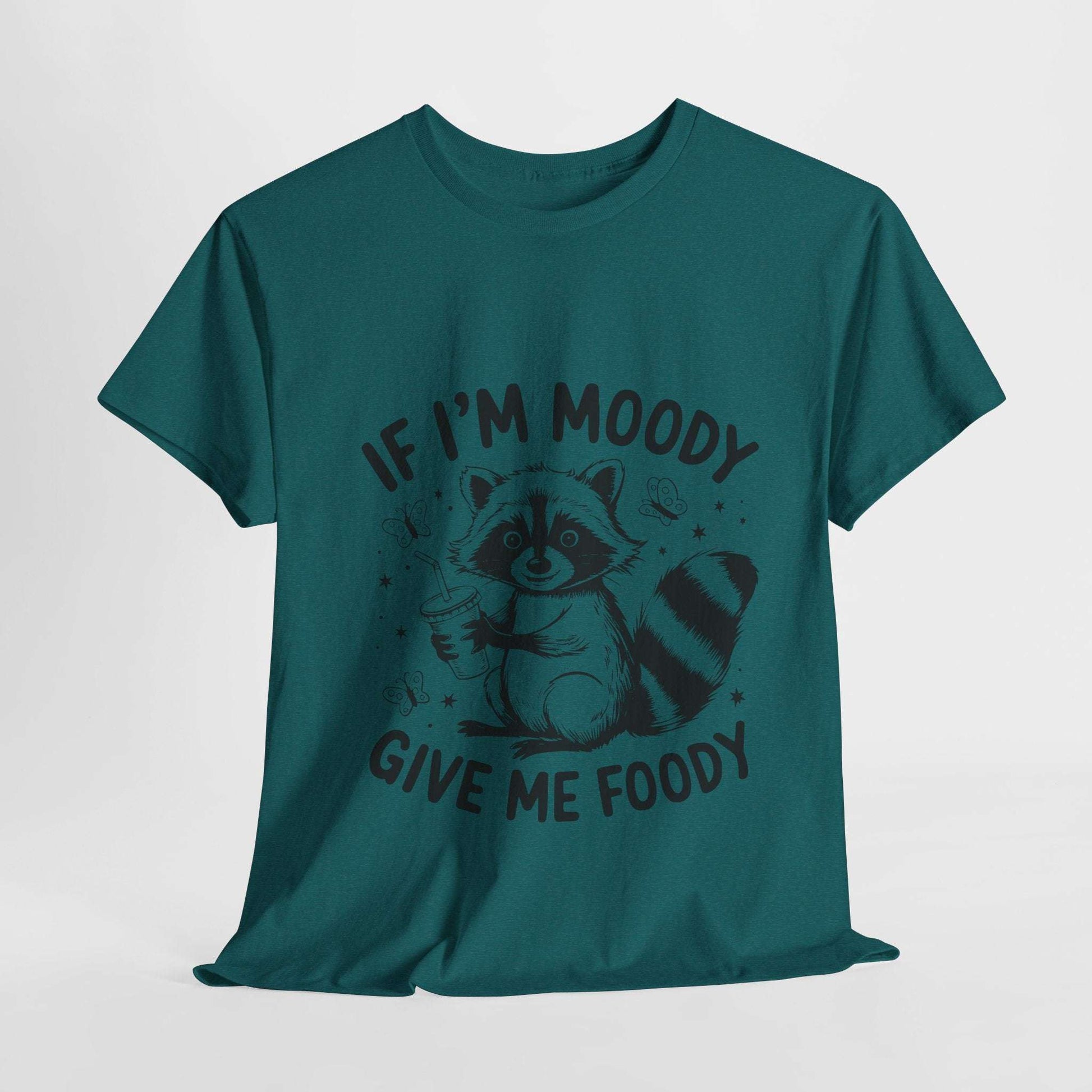 Funny Quote Sarcasm Unisex Tee - If Moody Give Foody