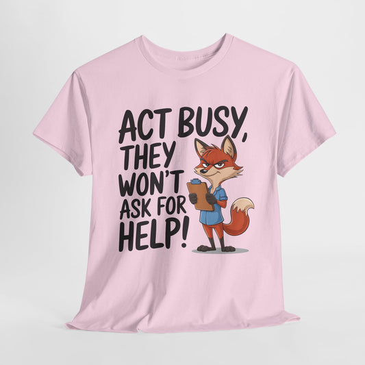 Act Busy Fox Unisex Heavy Cotton Tee - Fun Casual Shirt for Animal Lovers