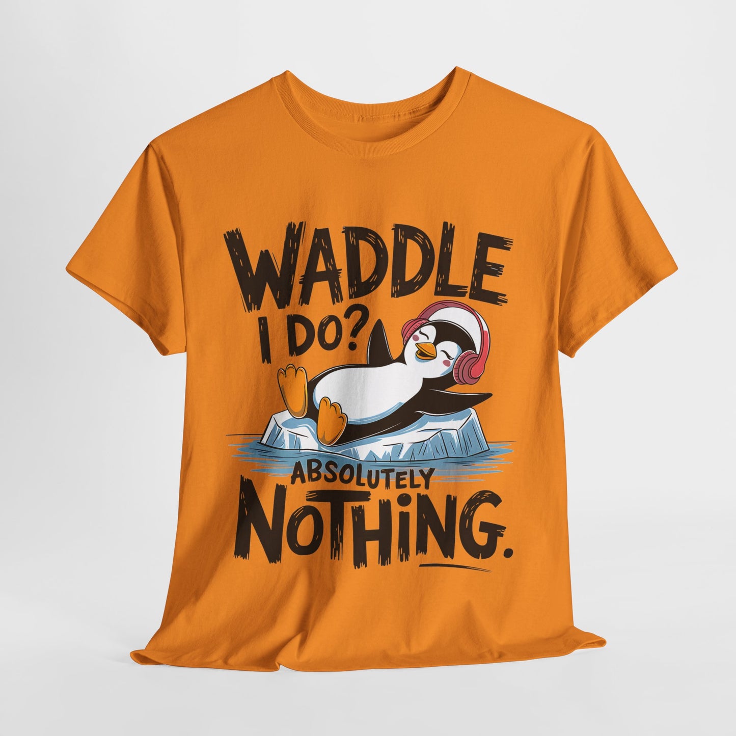 Funny Penguin Unisex Heavy Cotton Tee - Waddle I Do? Absolutely Nothing