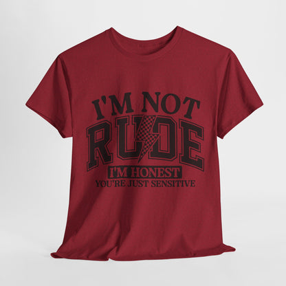 I'm Not Rude Unisex Heavy Cotton Tee – Honest Humor Shirt