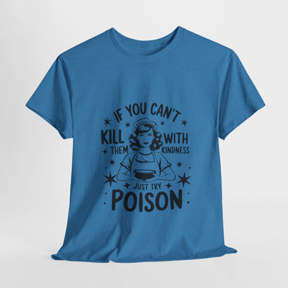 Funny Quote Sarcasm Unisex Tee Kindness or Poison